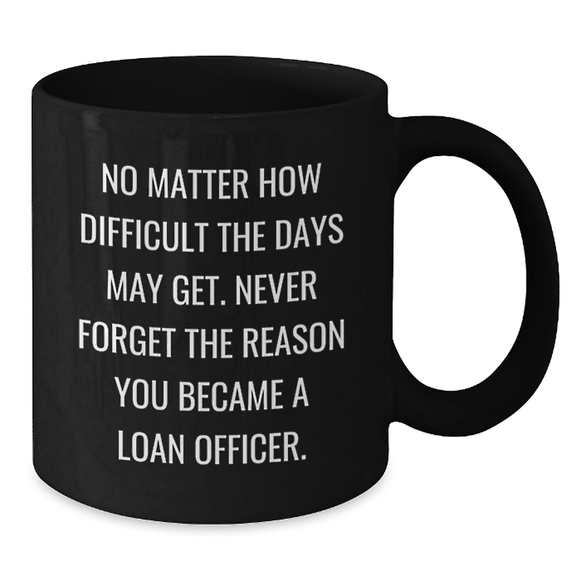 Funny Loan Officer Gifts from Coworkers for Christmas Unique Mugs with Never Forget You Became a Loan Officer Quote Black Coffee Mug - Additional