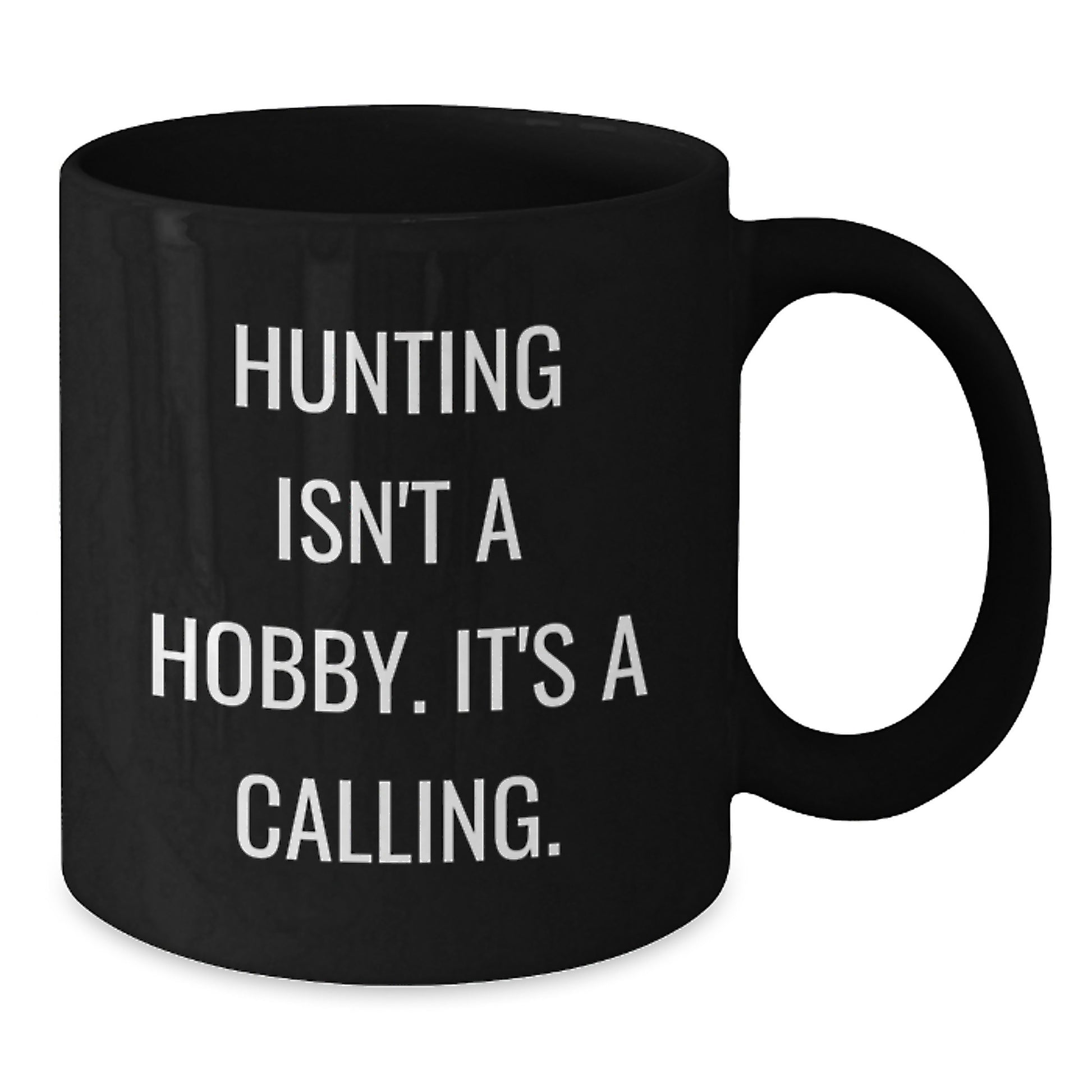 Hunting Quotes Funny Black Coffee Mugs Gifts from Men to Hunting Friends, 'Hunting Isn't A Hobby. It's A Calling.' - Additional