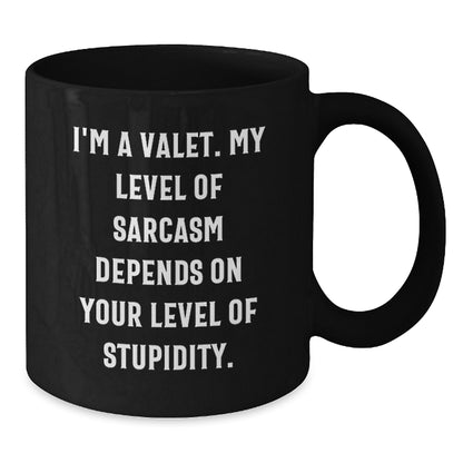 Funny Valet Gifts from Friends for Men Valet - Black Coffee Mug with I'm A Valet My Level Of Sarcasm Depends On Your Level Of Stupidity Quote, Christmas Unique Gifts - Additional