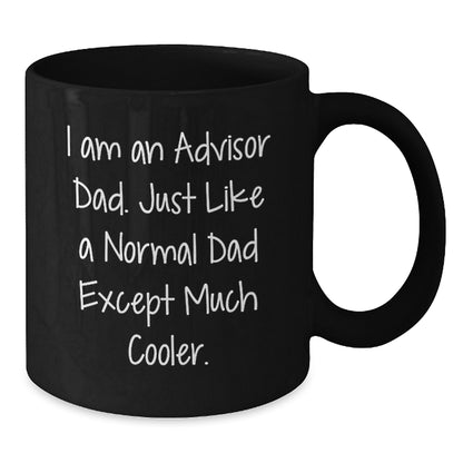 Funny Advisor Dad Gifts - Unique Black Coffee Mug for Advisor Dad, Perfect Christmas Unique Gifts from Men to Advisor Friends - Additional