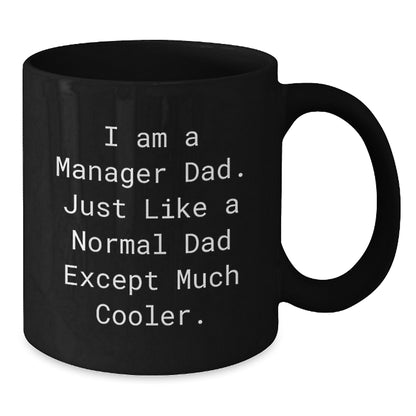 Funny Gifts from Dad to Manager Christmas Unique Mugs for Men, Funny Quote I Am A Manager Dad. Just Like A Normal Dad Except Much Cooler. Black Coffee Mug - Additional