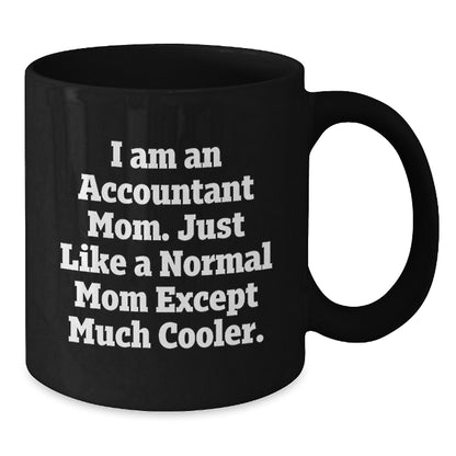 Fun Accountant Mom Gifts for Christmas - Black Ceramic Coffee Mug, Funny Quote for Accountant Friends, Coworker Gifts from Husband - 11oz or 15oz - Additional