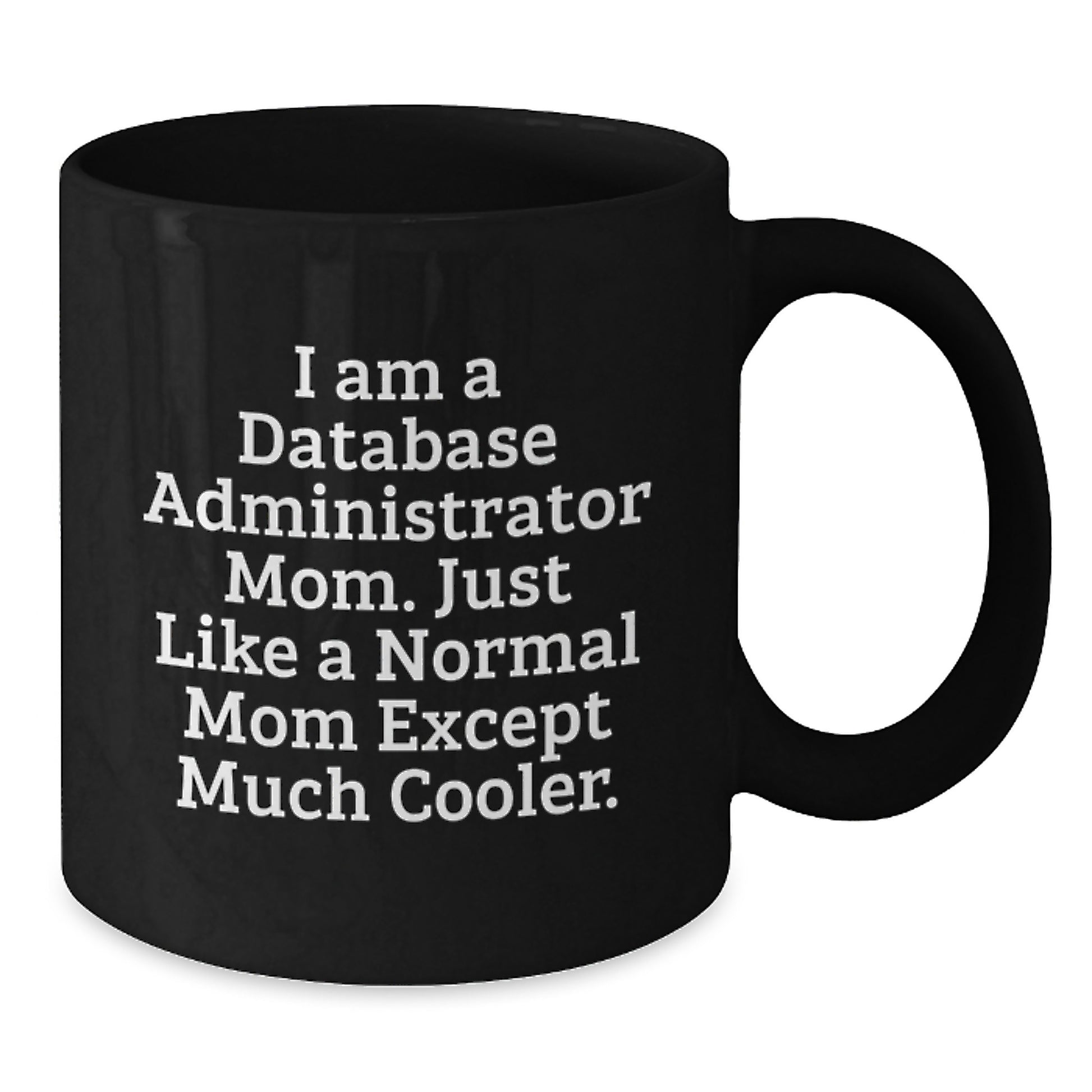 Funny Database Administrator Gifts for Mom, Unique Black Coffee Mugs from Friends and Family, Christmas Unique Gifts for Database Administrator Mom - Additional