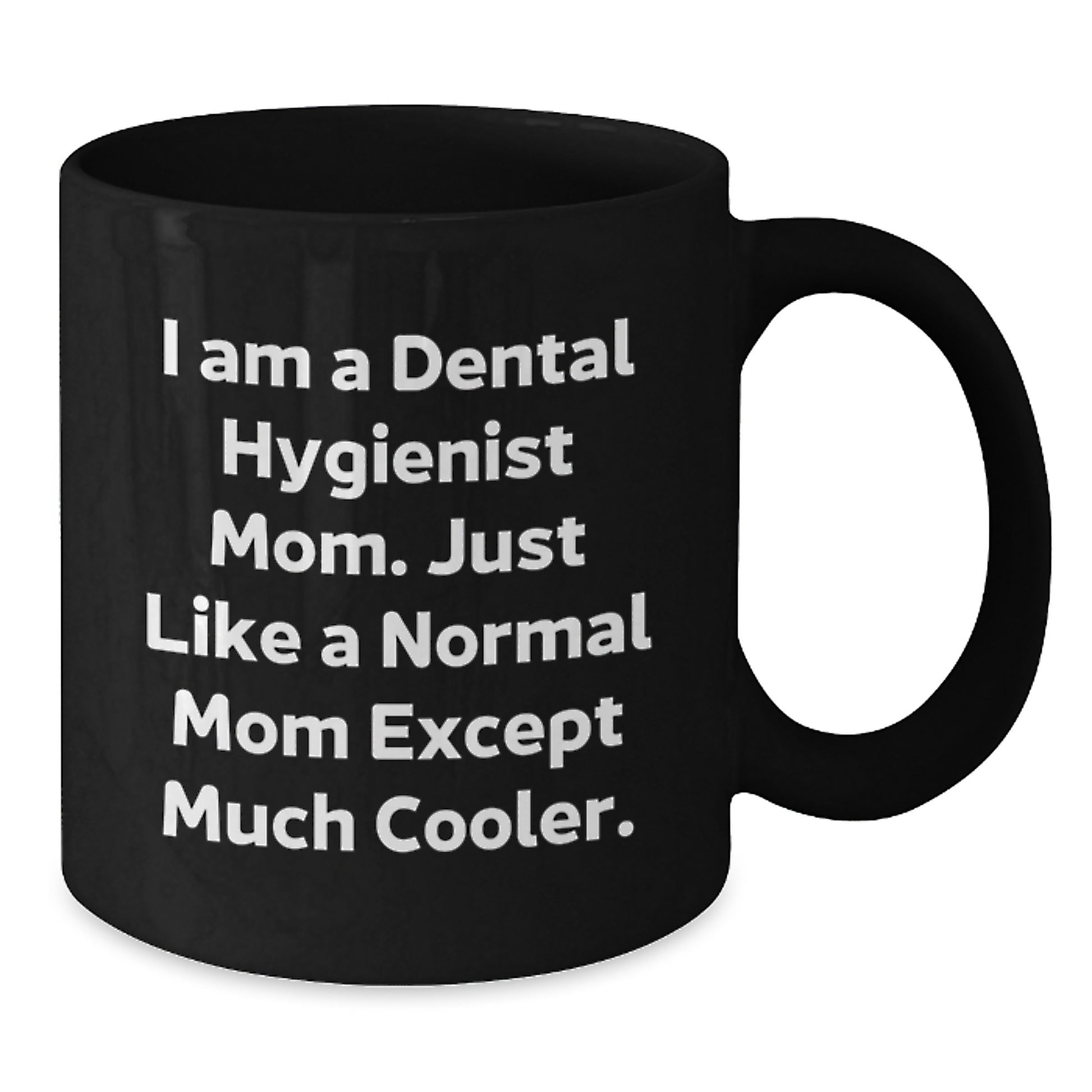 Funny Dental Hygienist Mom Gifts, Black Coffee Mug, I Am A Dental Hygienist Mom, Unique Gifts from Mom to Family and Friends for Christmas - Additional