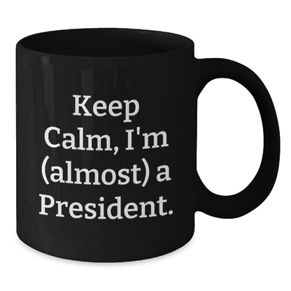 Funny President Gifts from Men to Friends - Keep Calm Black Coffee Mug for Christmas Unique Presents - Additional