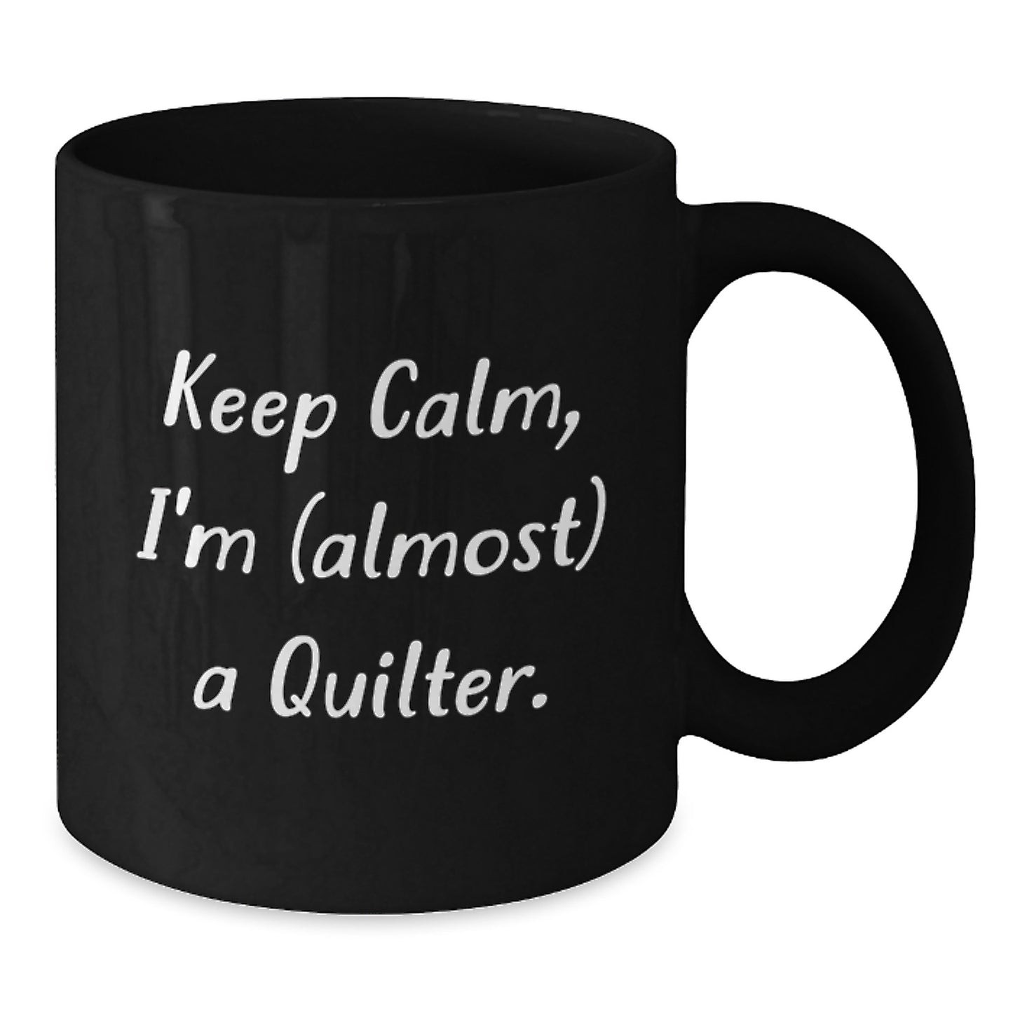 Funny Quilter Gifts for Men from Friends - Quilter Black Coffee Mug, Keep Calm I'm (almost) A Quilter. - Additional