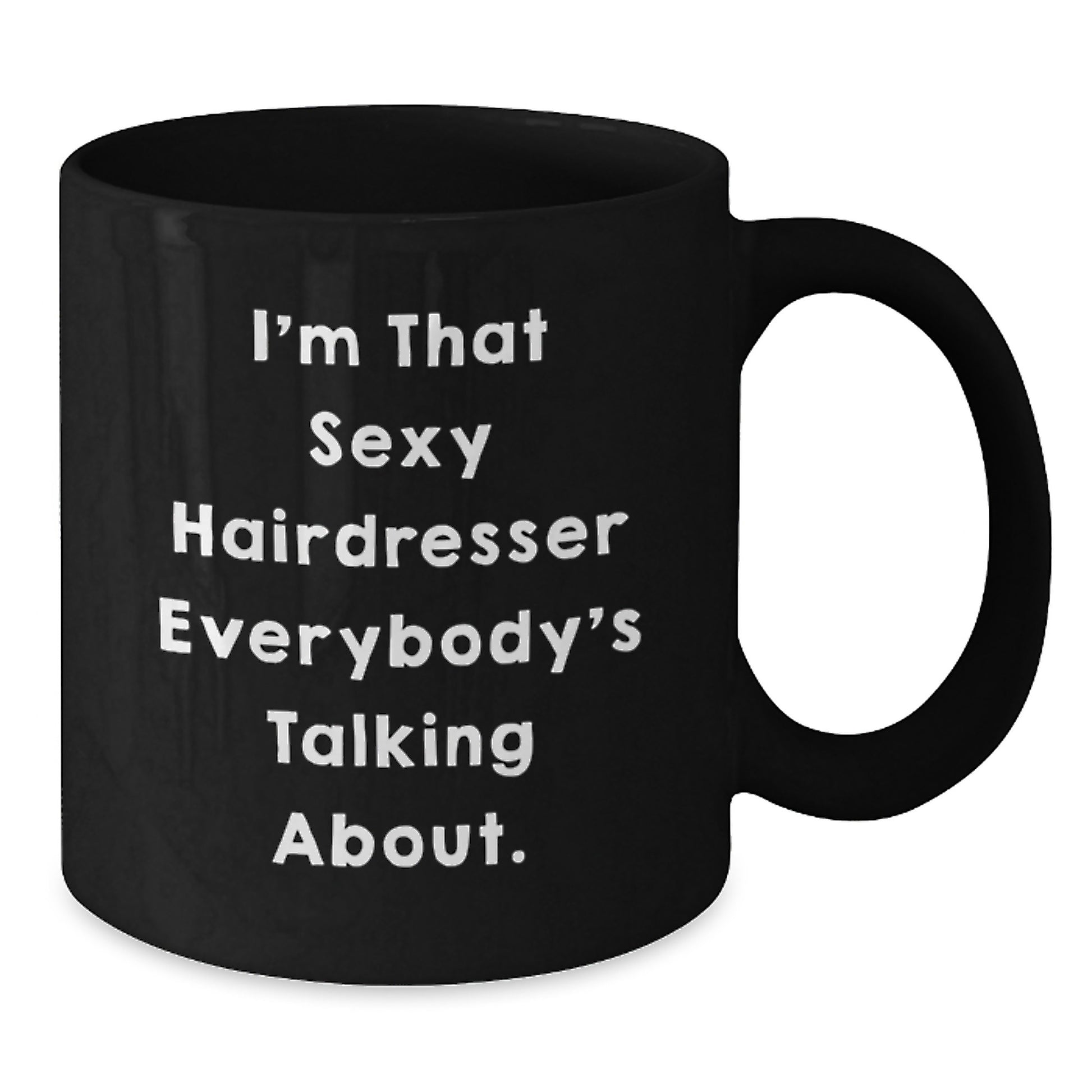 Funny Hairdresser Gifts from Friends for Women - 'I'm That Sexy Hairdresser Everybody's Talking About.' Black Coffee Mug, Christmas Unique Presents - Additional
