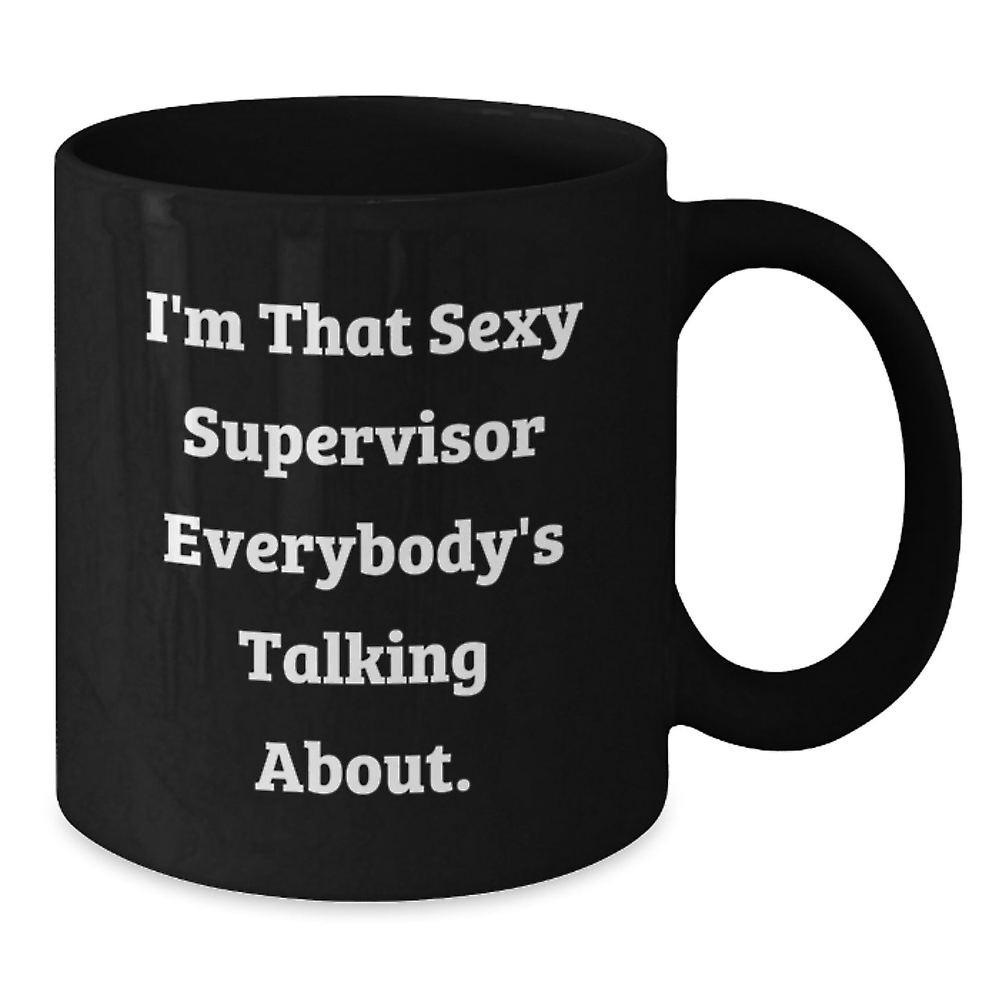 Funny Supervisor Gifts, 'I'm That Sexy Supervisor Everybody's Talking About', Black Coffee Mug, Perfect for Christmas Unique Gifts from Men to Women, Coworkers, Family. - Additional