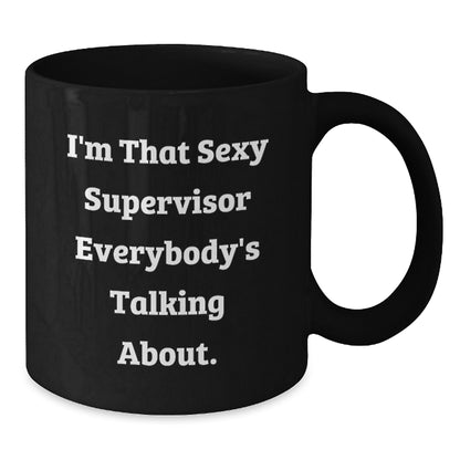 Funny Supervisor Gifts, 'I'm That Sexy Supervisor Everybody's Talking About', Black Coffee Mug, Perfect for Christmas Unique Gifts from Men to Women, Coworkers, Family. - Additional