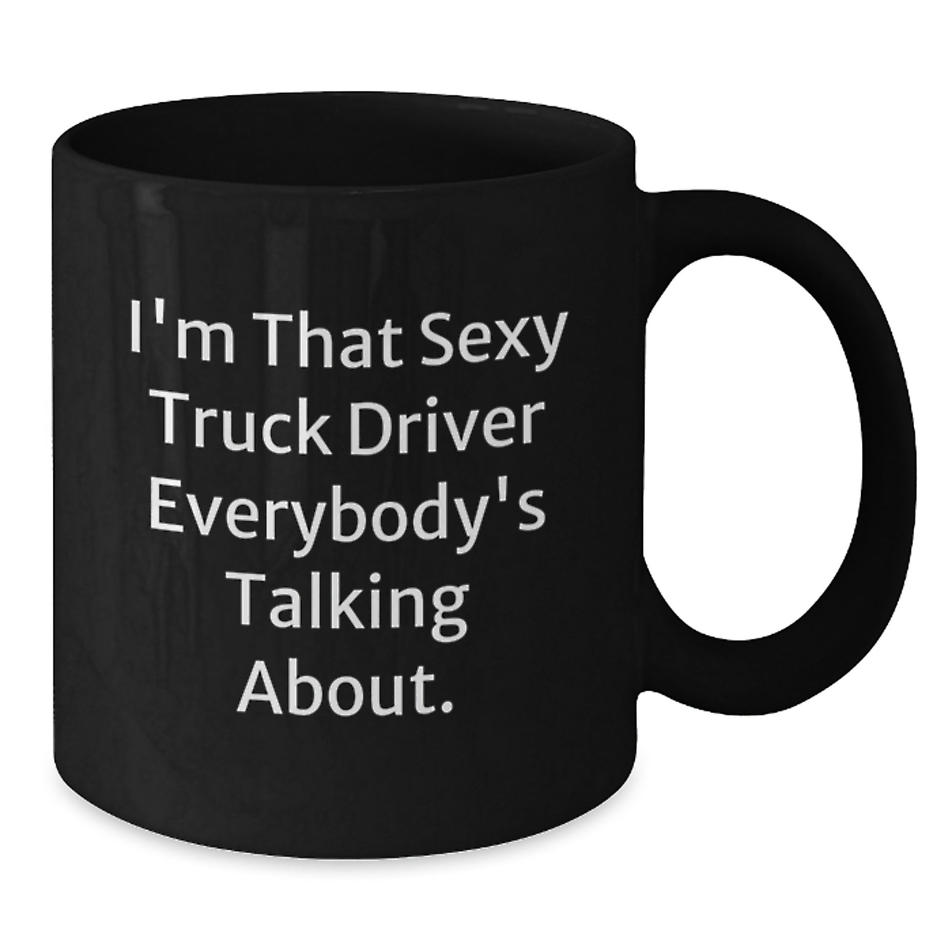 Funny Truck Driver Gifts for Men, I'm That Sexy Truck Driver Everybody's Talking About. Christmas Unique Mugs from Friends - Additional
