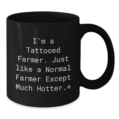 Funny Farmer Gifts for Him - 'I'm A Tattooed Farmer' Black Coffee Mug, Unique Christmas Memorable Presents for Men, Friends, or Coworkers - Additional