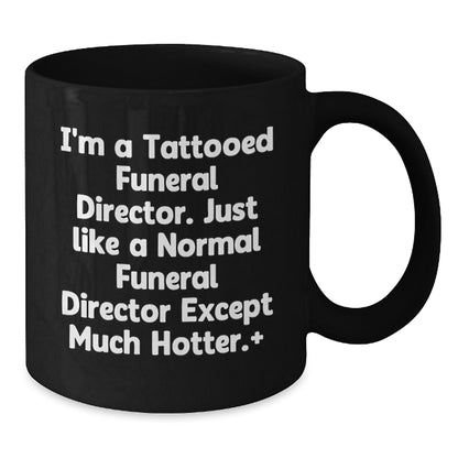 Funeral Director Gifts from Friends Christmas Unique Mugs for Men, Funny Black Coffee Mug with Tattooed Funeral Director Quote - Additional