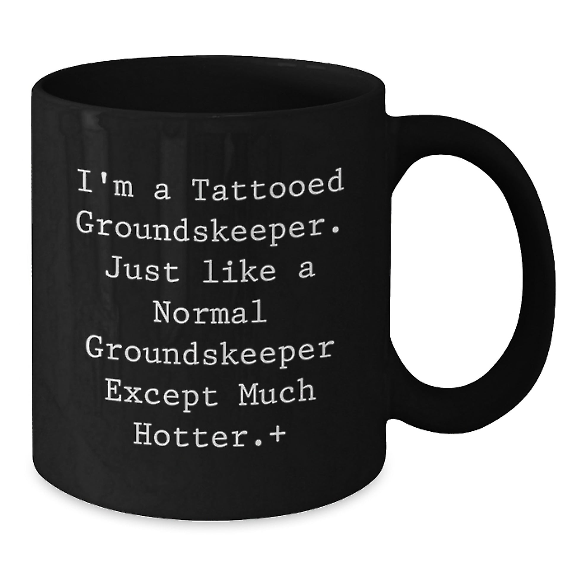 Funny groundskeeper Gifts, Christmas Unique Mugs for groundskeeper Men, I'm a Tattooed groundskeeper Except Much Hotter Black Coffee Mug - Additional