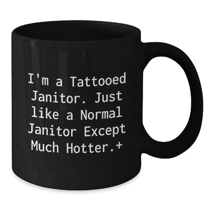 Funny Janitor Gifts, I'm A Tattooed Janitor Mugs, Unique Christmas Unique Gifts for Janitor Friends and Family, Black Coffee Mug with Humorous Quote - Additional