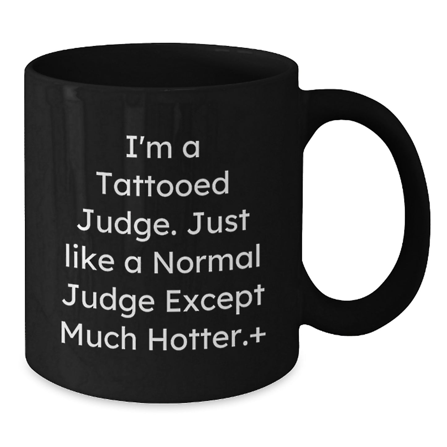 Funny Judge Gifts for Men - I'm A Tattooed Judge Quote Black Coffee Mug, Christmas Unique Gifts from Friends to Judge - Additional