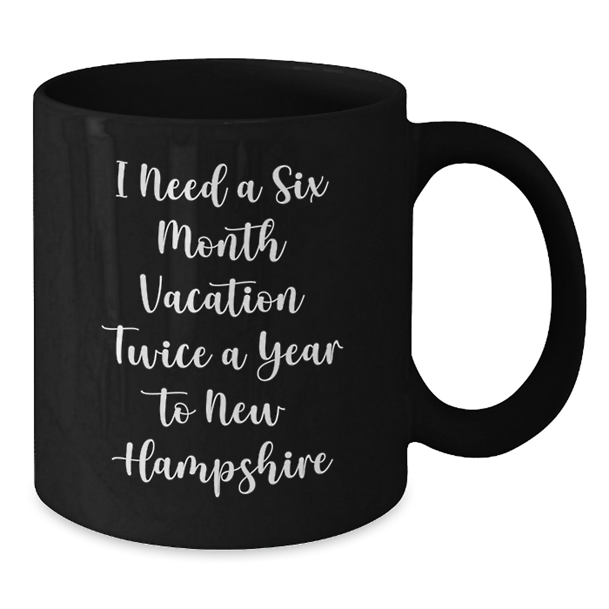 New Hampshire Gift for Coffee Lovers, 'I Need A Six Month Vacation Twice A Year To New Hampshire' Funny Quote Black Coffee Mug, Unique Christmas Unique Gifts from Friends and Family to Men and Women - Additional