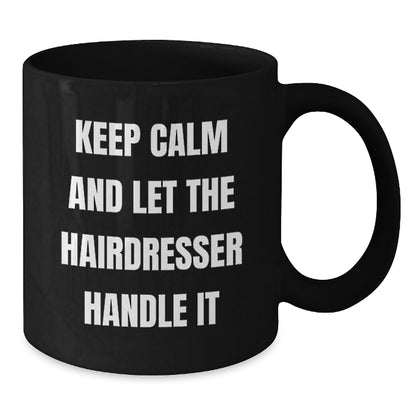 Funny Hairdresser Gifts from Friends Christmas Unique Black Coffee Mug - 'Keep Calm and Let the Hairdresser Handle It' Funny Mugs for Hairdresser Men, Women, Coworkers - Additional