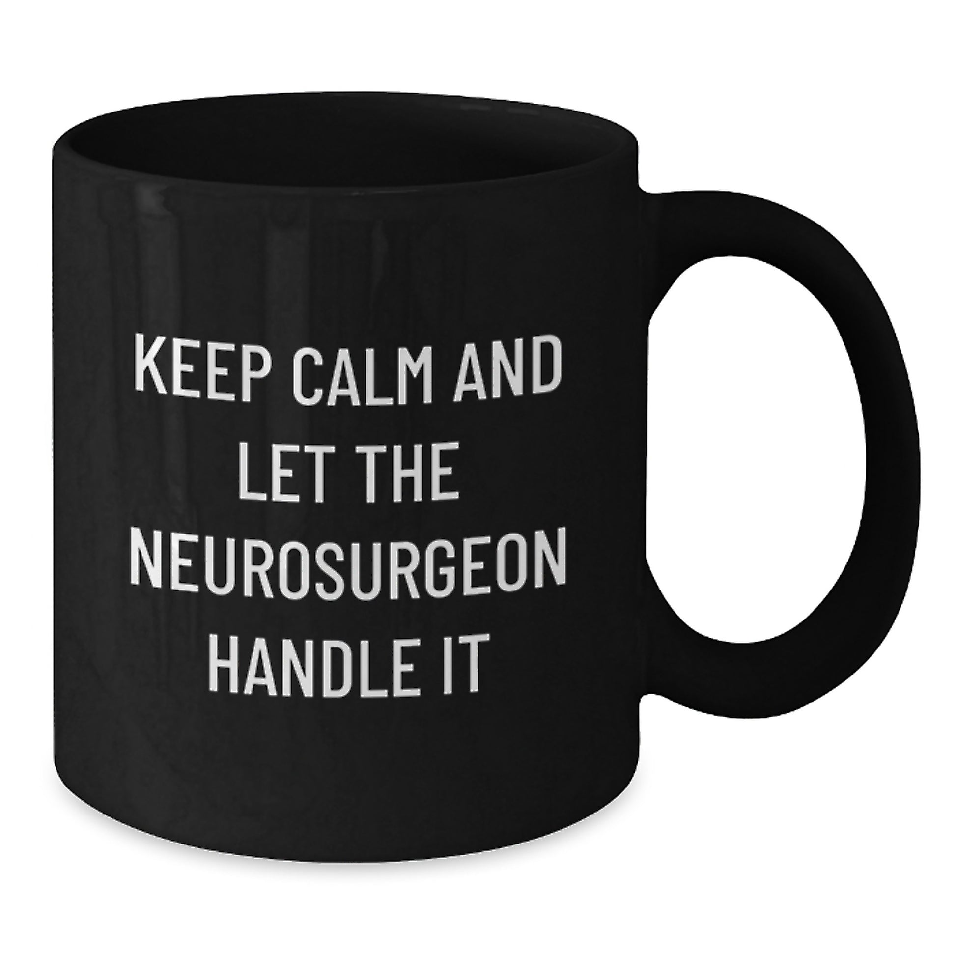 Funny Neurosurgeon Gifts, Black Coffee Mug, Keep Calm And Let The Neurosurgeon Handle It, Christmas Unique Gifts for Women from Friends, Family or Coworkers - Additional