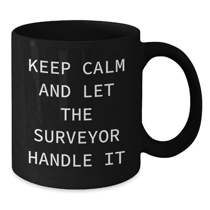 Keep Calm And Let The Surveyor Handle It, Funny Surveyor Gifts for Men from Surveyor Lovers - Additional