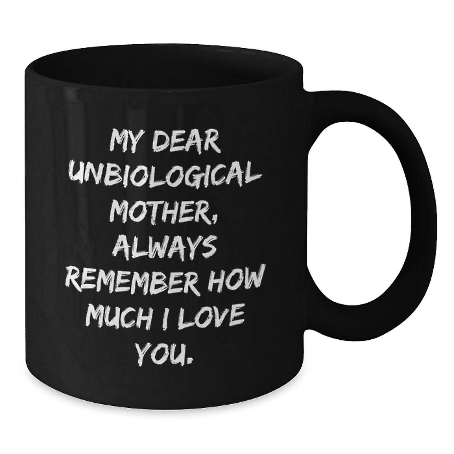 Funny Unbiological Mother Gifts from Men to Unbiological Mother, Unbiological Mother Love Quotes, Black Coffee Mug for Unbiological Mother, Christmas Unique Gifts - Additional