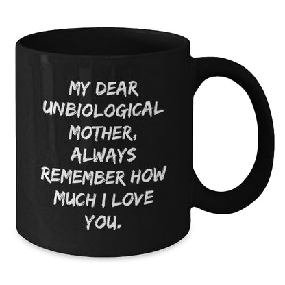 Funny Unbiological Mother Gifts from Men to Unbiological Mother, Unbiological Mother Love Quotes, Black Coffee Mug for Unbiological Mother, Christmas Unique Gifts - Additional