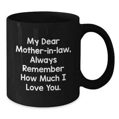 Funny Quotes Mom-in-law Gifts from Family Members for Christmas Unique Mugs, Black Coffee Mug with 'My Dear Mom-in-law, Always Remember How Much I Love You.' - Additional