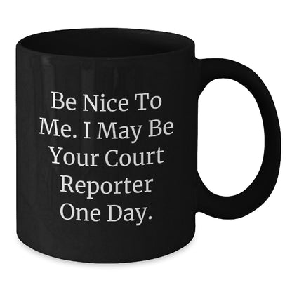 Funny Court Reporter Gifts from Friends for Court Reporter Men - 'Be Nice To Me' Black Coffee Mug, Christmas Unique Gifts - Additional