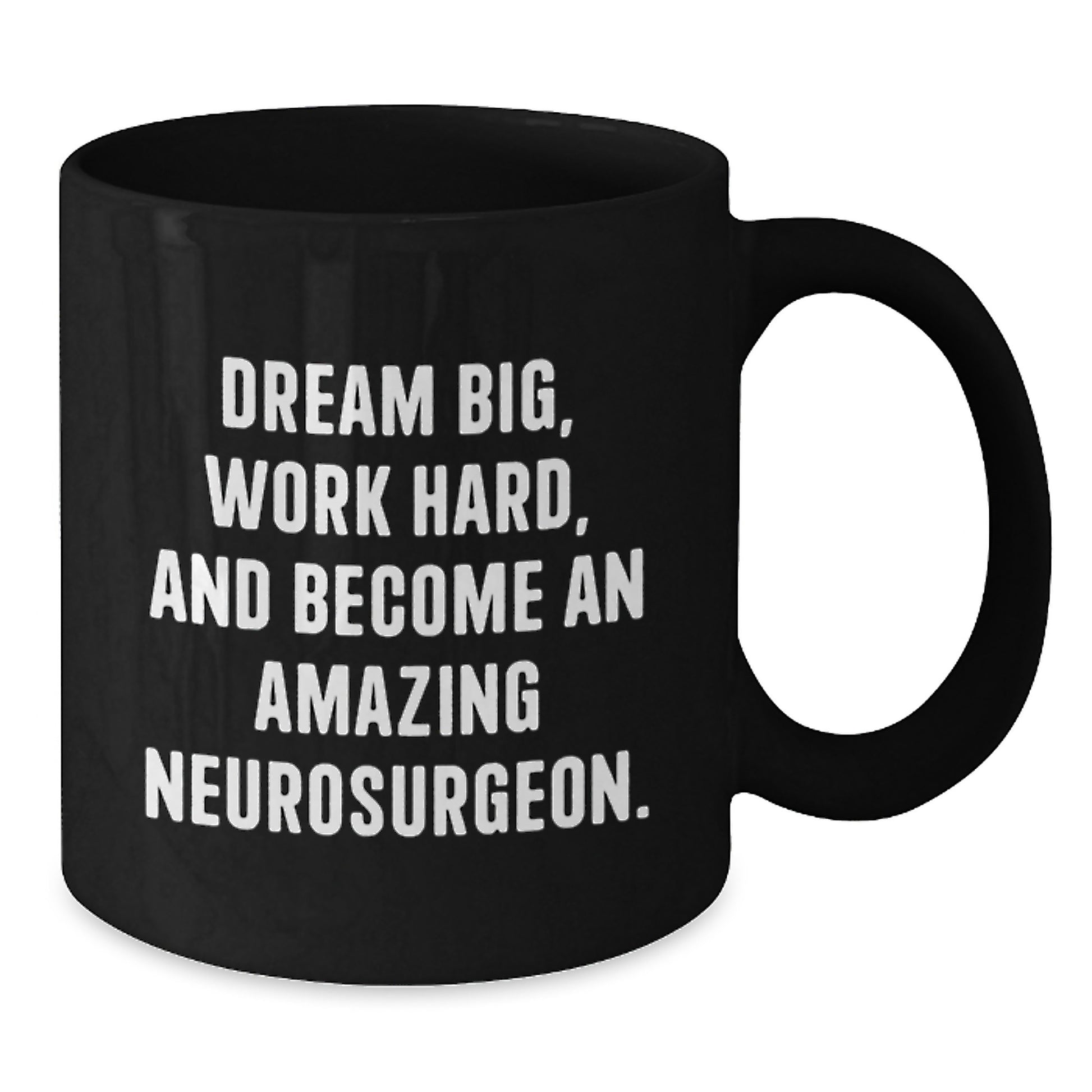 Funny Inspirational Gifts from Friends for Neurosurgeon Black Coffee Mugs, Dream Big Work Hard Christmas Unique Mugs - Additional