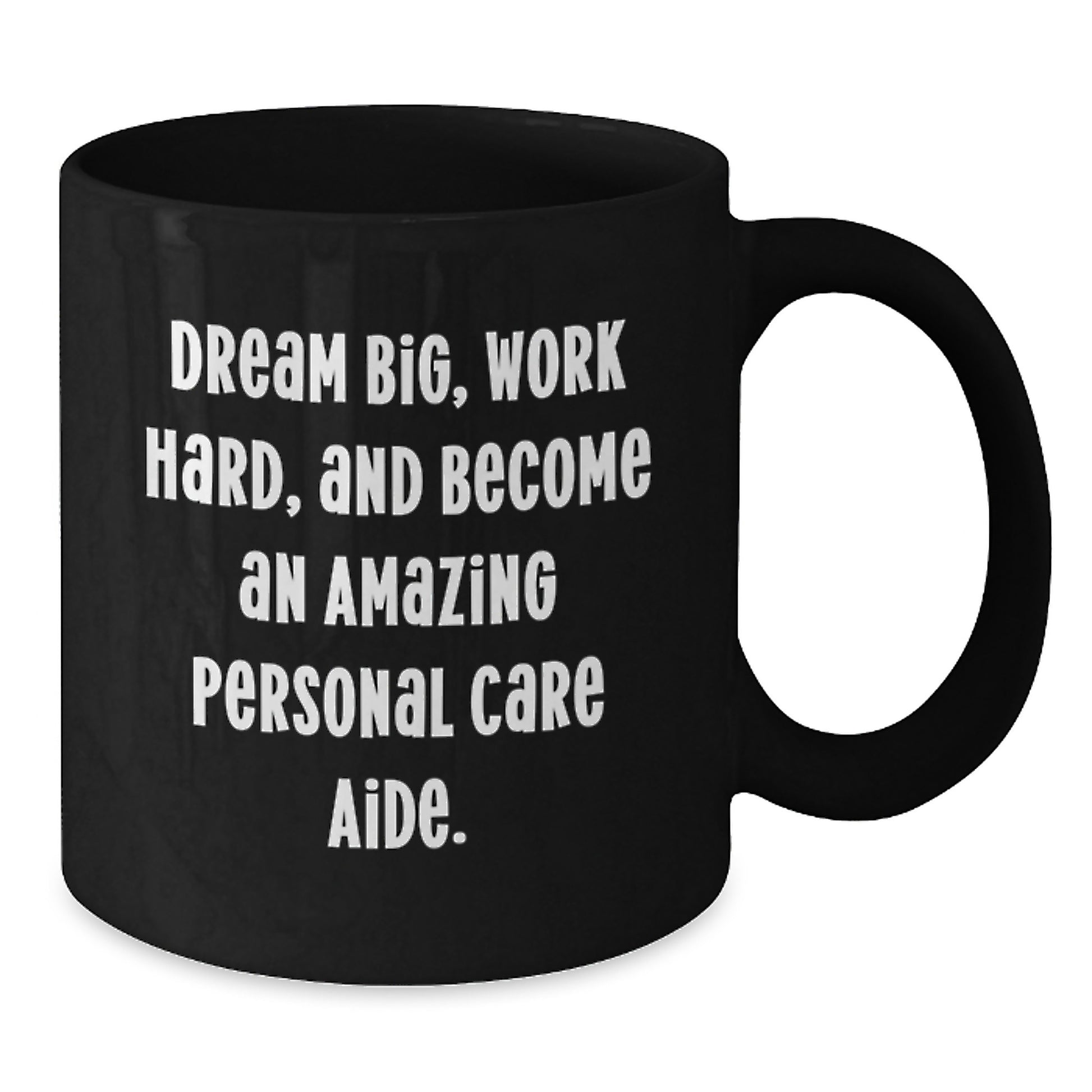 Personal Care Aide Inspirational Black Coffee Mug, Gifts from Men to Become An Amazing Personal Care Aide, Birthday Unique Gifts for Personal Care Aide - Additional