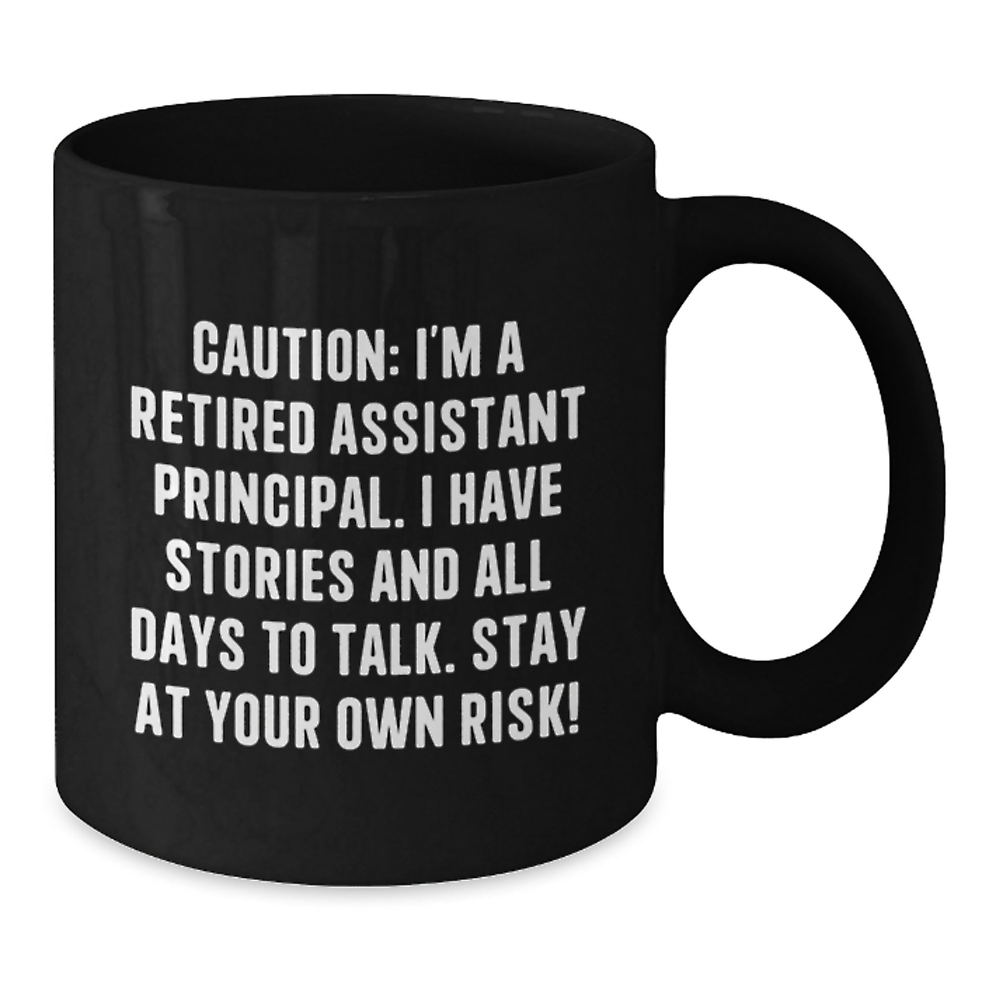 Funny Assistant Principal Gifts for Men Women Friends Coworkers Family - Black Coffee Mug - Caution: I'm A Retired Assistant Principal I Have Stories And All Days To Talk Stay At Your Own Risk! - Additional