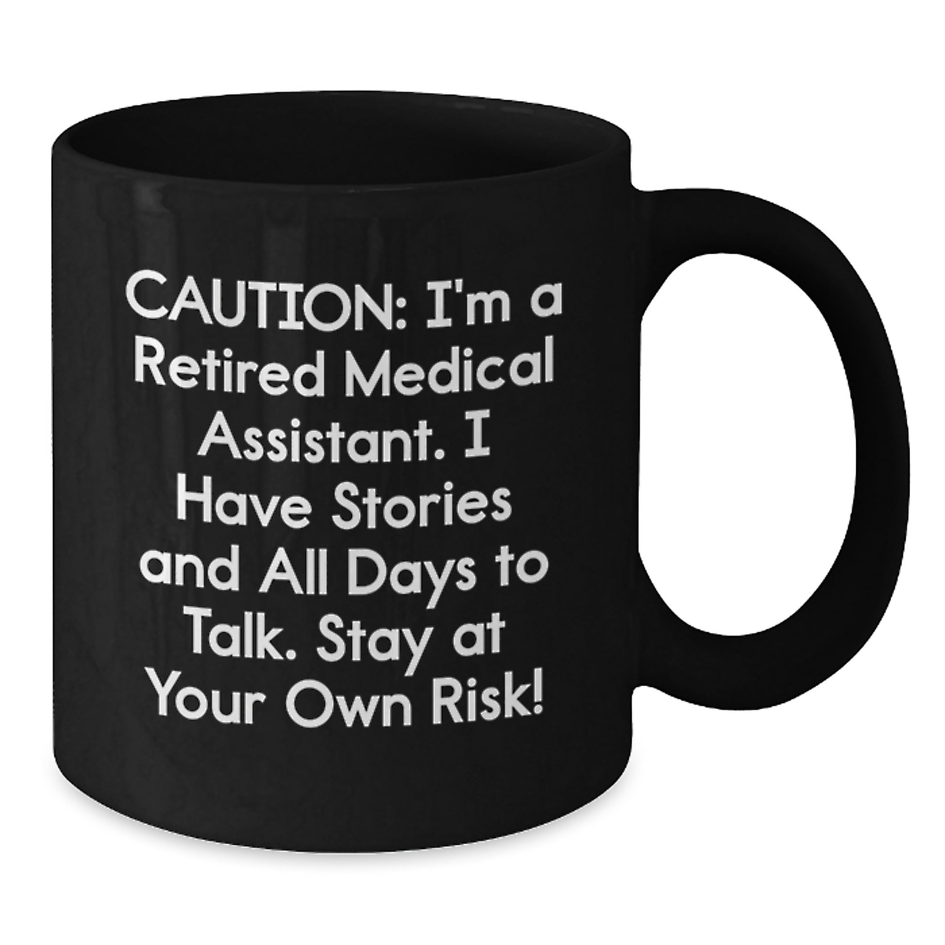 Medical Assistant Humor Gifts from Friends for Birthday Unique Medical Assistant Mug, 'Caution: I'm A Retired Medical Assistant...' - Additional