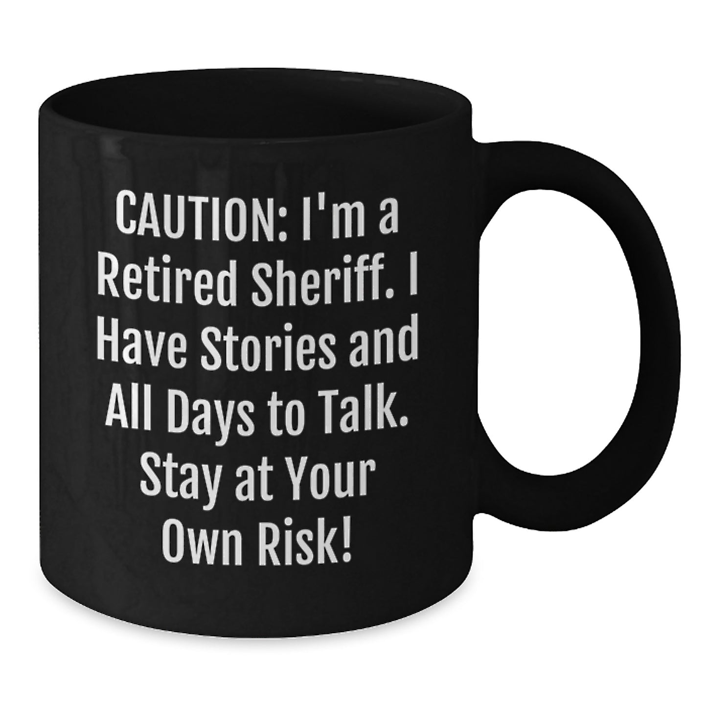 Funny Sheriff Gifts for Men, 'Caution: I'm A Retired Sheriff...'. Black Coffee Mug, Birthday Unique Gifts from Friends, Sheriff's Day - Additional