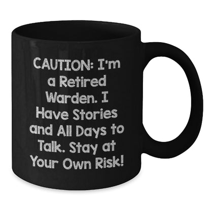 Funny Warden Christmas Unique Gifts from Men to Warden Friends - Black Coffee Mug - I'm A Retired Warden. I Have Stories And All Days To Talk. Stay At Your Own Risk! - Additional