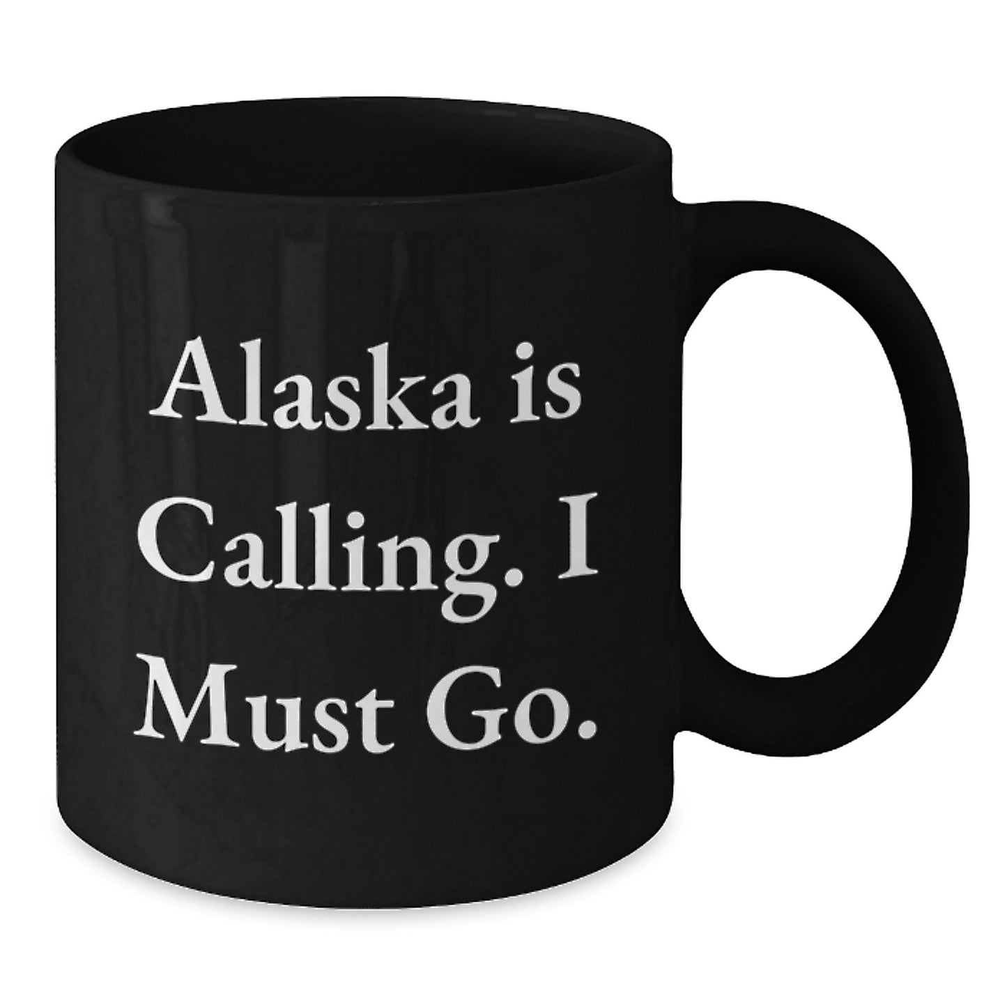 Alaska Enthusiast Funny Gifts from Men to Friends for Birthday, 'Alaska Is Calling. I Must Go.' Black Coffee Mug, 11oz or 15oz - Additional