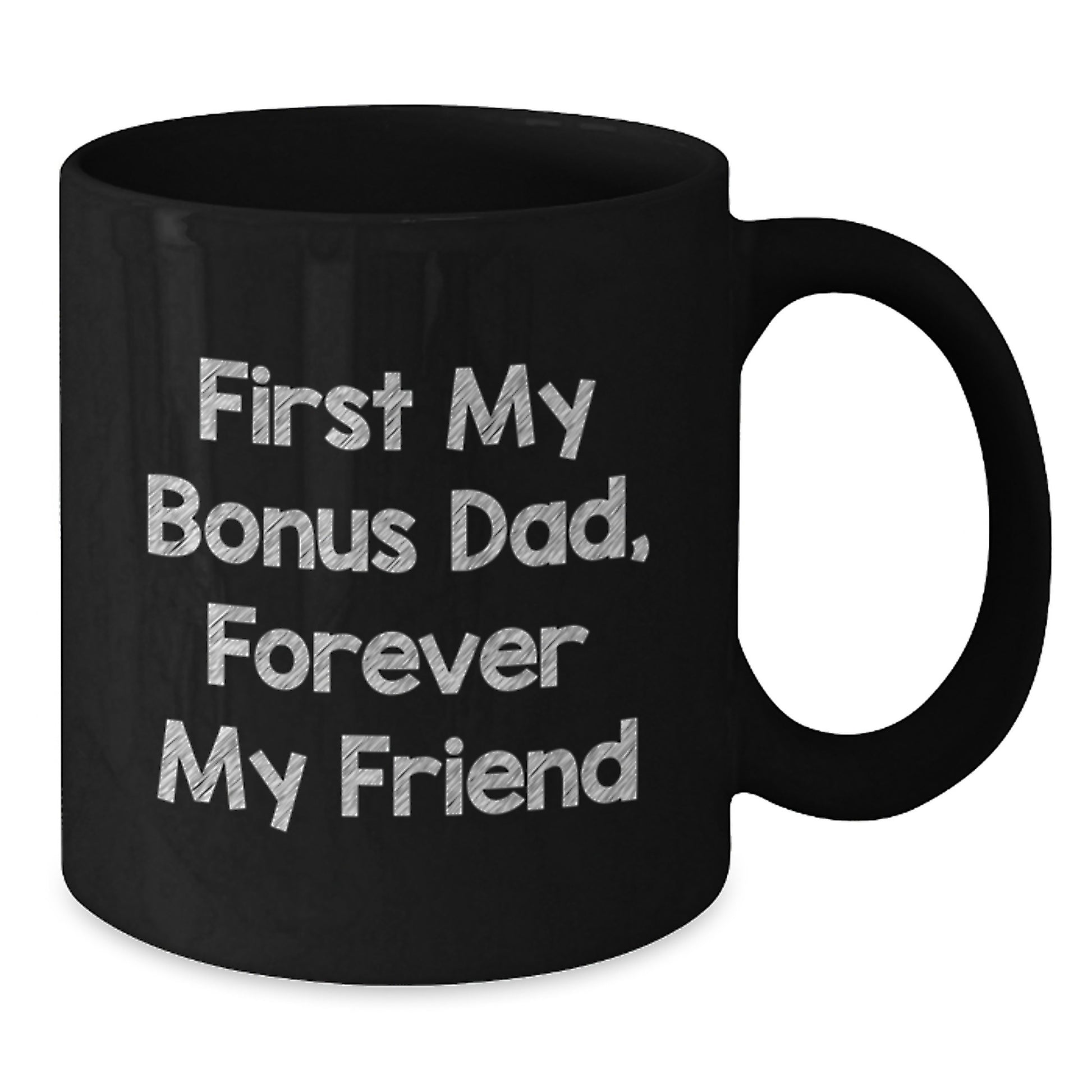 Funny Bonus Dad Gifts, Christmas Unique Gifts for Bonus Dad, Black Coffee Mug - 'First My Bonus Dad, Forever My Friend' Quote - Additional