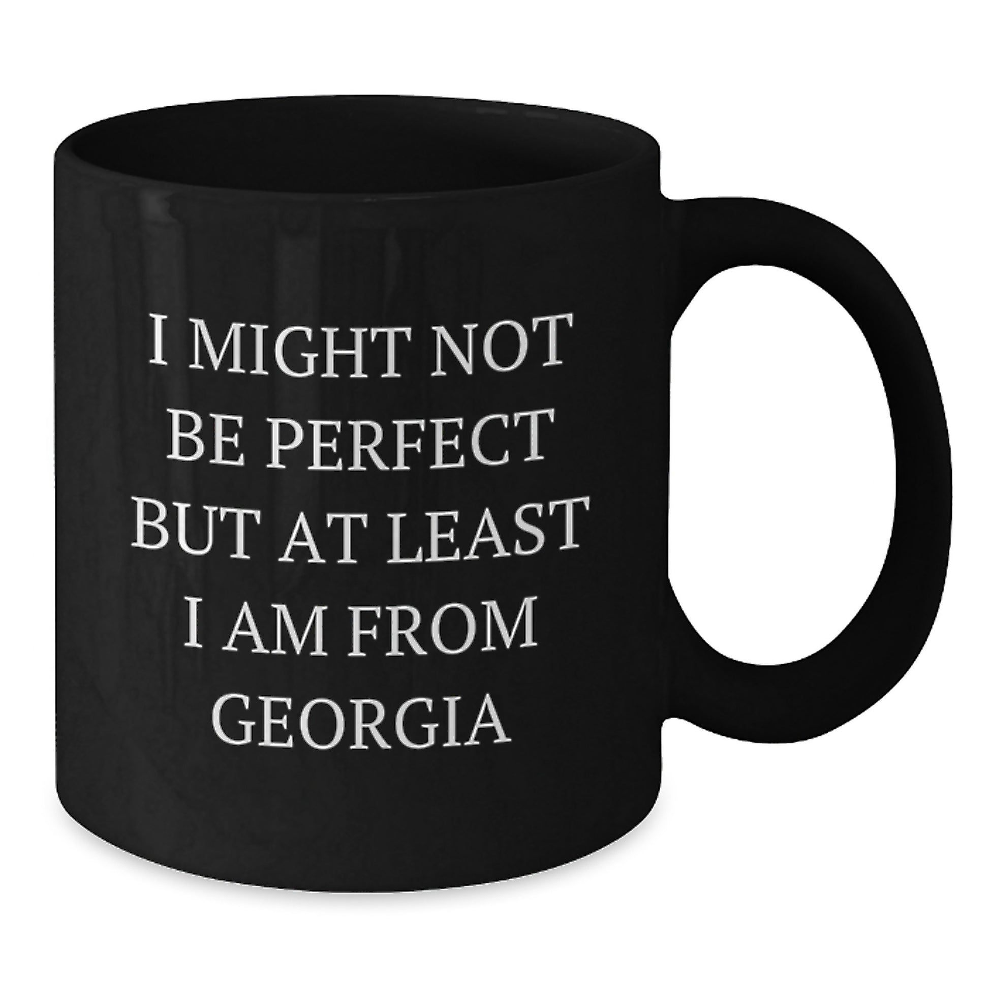 Funny Georgia Gifts for Friends and Family, Black Coffee Mug, I Might Not Be Perfect But At Least I Am From Georgia, Christmas Unique Presents - Additional