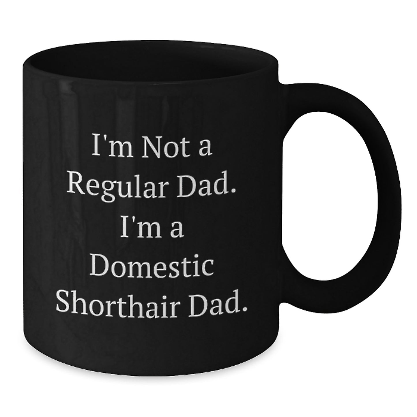 Domestic Shorthair Cat Gifts from Dad, Funny Coffee Mug for Christmas Unique Ideas, Black Ceramic Mug for Men and Women Friends Family - Additional