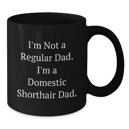 Domestic Shorthair Cat Gifts from Dad, Funny Coffee Mug for Christmas Unique Ideas, Black Ceramic Mug for Men and Women Friends Family - Additional