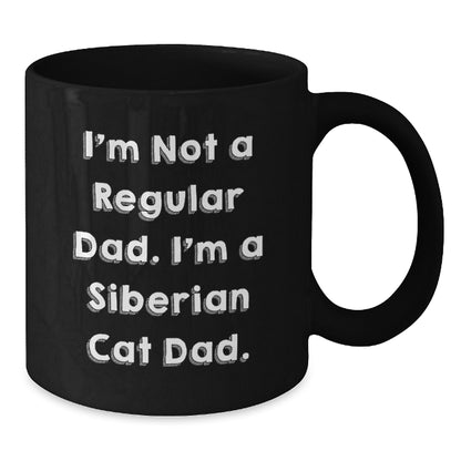 Funny Siberian Cat Dad Gifts from Family for Birthday Unique Coffee Mugs, 'I'm Not A Regular Dad. I'm A Siberian Cat Dad.' Quote on Black Mugs, 11oz or 15oz Capacity, Microwave and Dishwasher Safe - Additional