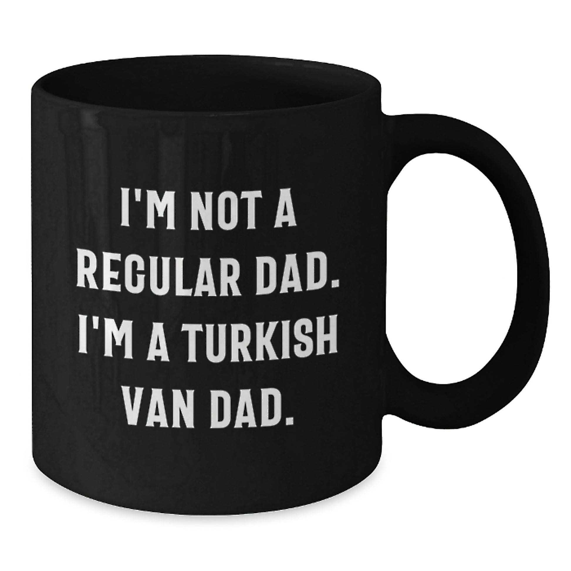 Funny Turkish Van Cat Dad Birthday Unique Gift from Family to Friends - Unique Black Coffee Mug, I'm Not A Regular Dad. I'm A Turkish Van Dad. - Additional