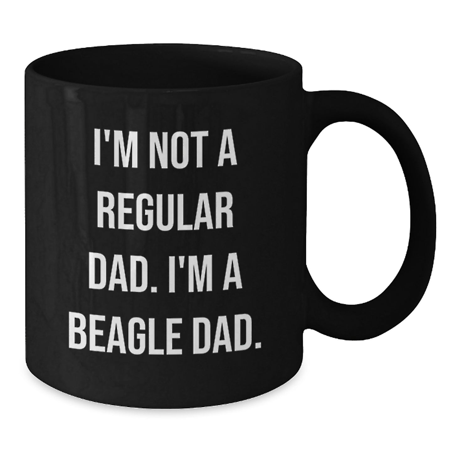 Funny Beagle Dad Gifts from Family for Beagle Dog Lover, Unique Black Coffee Mug, I'm Not A Regular Dad. I'm A Beagle Dad. - Additional