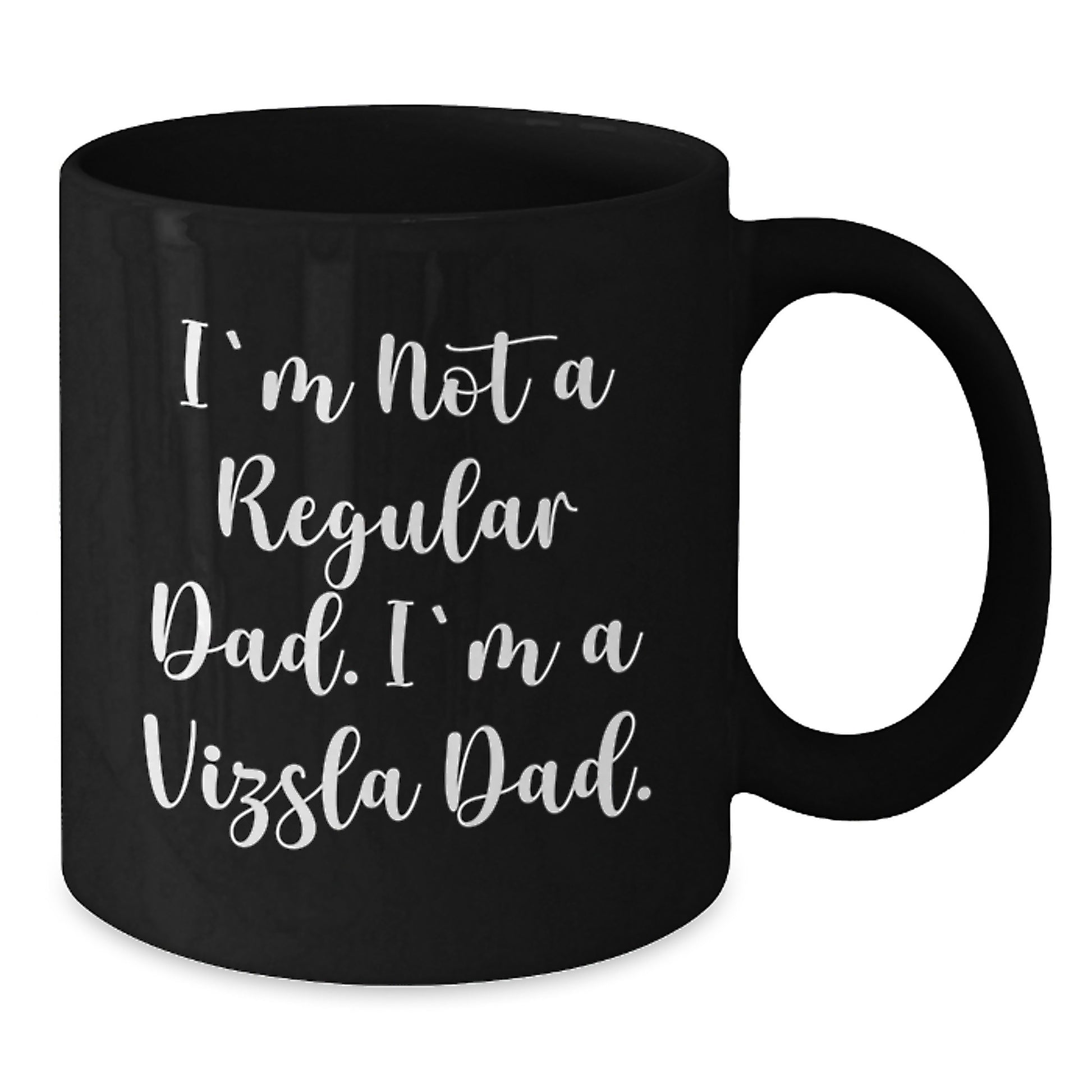 Funny Vizsla Dog Black Coffee Mug Gifts for Dad from Sons - I'm Not A Regular Dad. I'm A Vizsla Dad. Christmas Unique Gift for Men - Additional