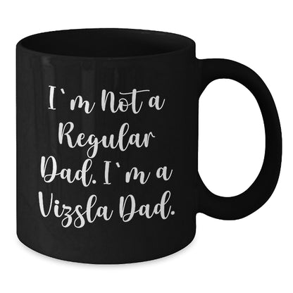 Funny Vizsla Dog Black Coffee Mug Gifts for Dad from Sons - I'm Not A Regular Dad. I'm A Vizsla Dad. Christmas Unique Gift for Men - Additional