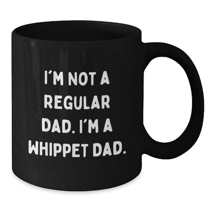 Funny Whippet Dog Gifts for Dad, Black Coffee Mug, I'm Not A Regular Dad. I'm A Whippet Dad., Christmas Unique Gifts from Men to Whippet Dog Lovers - Additional