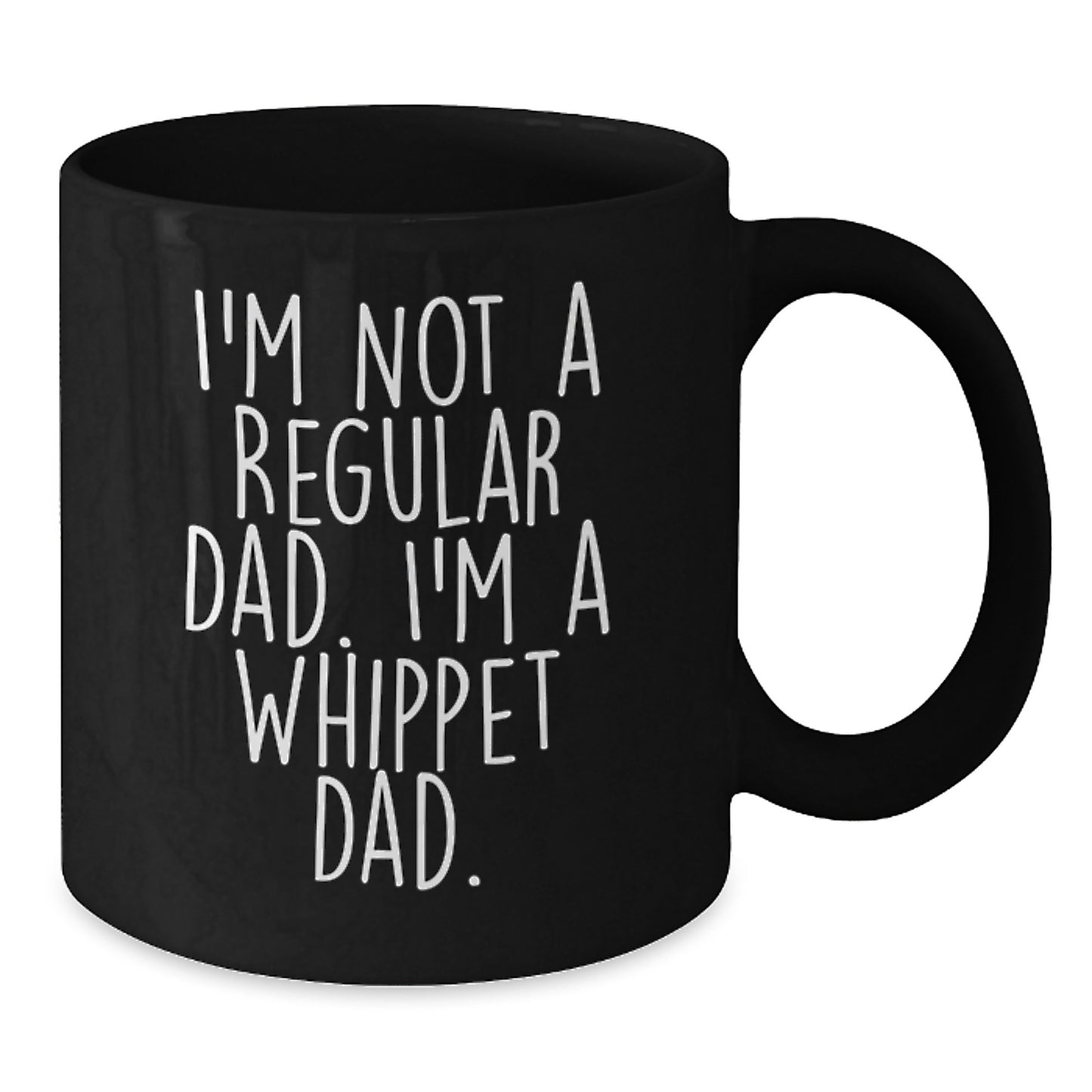 Funny Whippet Dog Gifts from Dad to Whippet Dad - Black Coffee Mugs for Christmas Unique Gifts, I'm Not A Regular Dad. I'm A Whippet Dad. - Additional