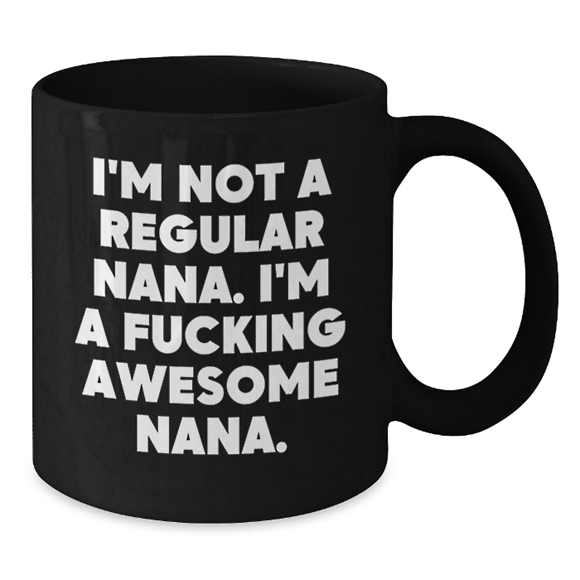 Gifts from Family, Friends, or Coworkers to Nana - Funny 'I'm Not A Regular Nana' Black Coffee Mug for Women, Men, or Nanas on Christmas - Additional