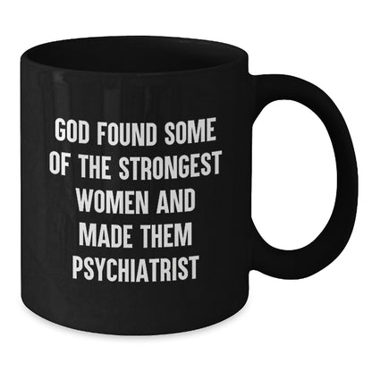 Gifts for Psychiatrist Funny Quote Black Coffee Mug - Ideal Gift for Women, Men, Friends, Family, Coworkers - Christmas Unique Gifts from Men, Women, Family, Friends - Additional