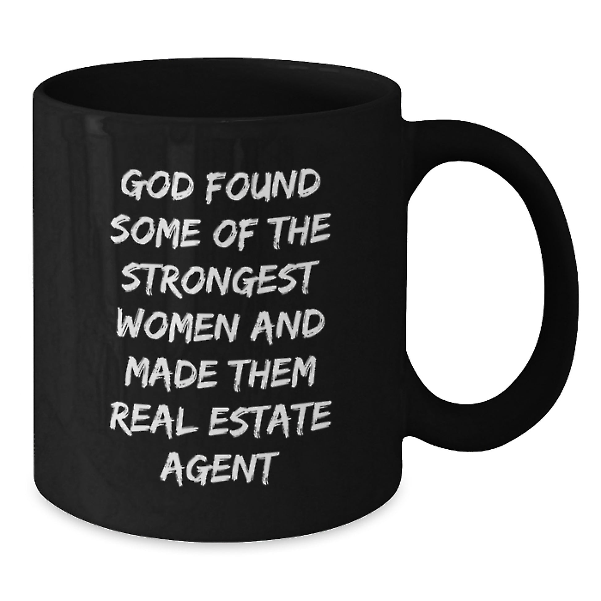 Funny Real Estate Agent Christmas Unique Gifts from Men for Women Friends or Family - 'God Found Some Of The Strongest Women And Made Them Real Estate Agent' Black Coffee Mug - Additional