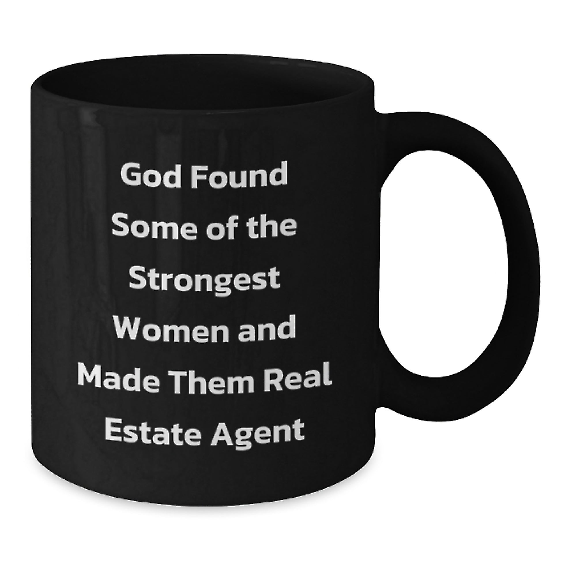 Funny Real Estate Agent Gifts from Women - God Found Strongest Women to Be Real Estate Agents, Black Coffee Mug for Real Estate Agent Friends or Family, Christmas Unique Gift Idea - Additional