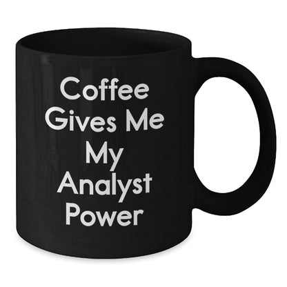 Funny Analyst Coffee Mug Gifts from Men for Christmas Unique Present, Black Coffee Mug Perfect for Analyst, Coffee Gives Me - Additional